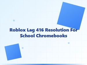 Fix Roblox Lag 416 Error on School Chromebooks