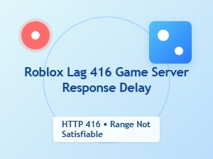 Roblox Server Lag Causing 416 Response Delays